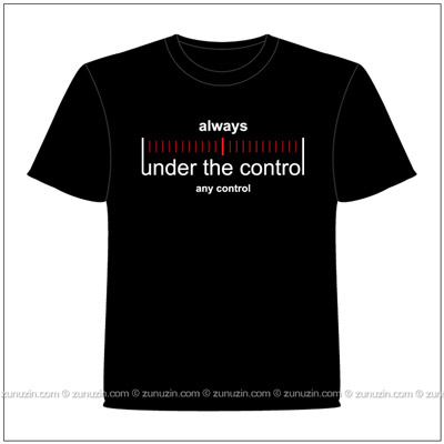 Art T-shirt Always under the control. Any control