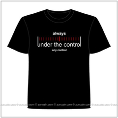 Art T-shirt Always under the control. Any control